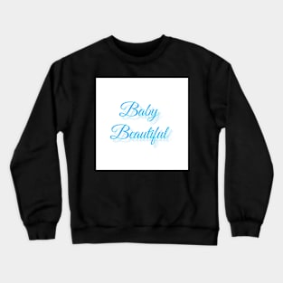 Baby beautiful II Crewneck Sweatshirt